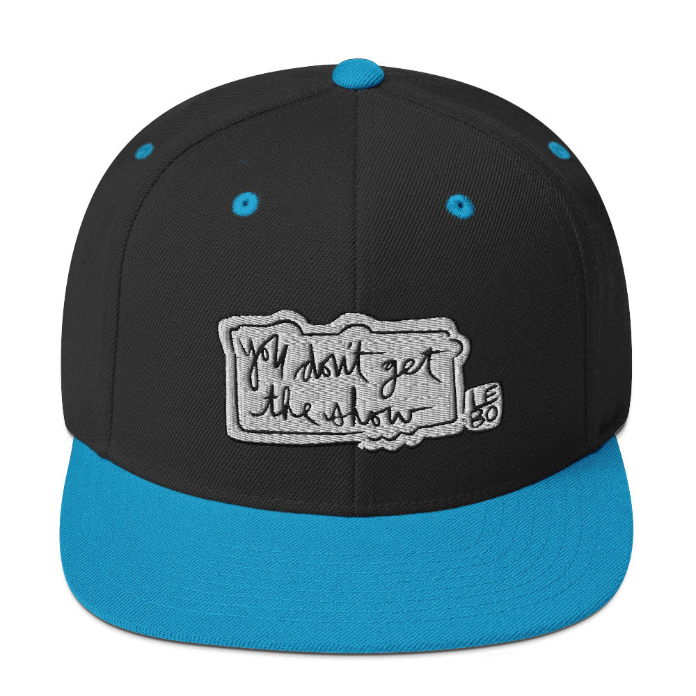 You Don't Get The Show - Lebo Snapback Hat